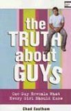 Truth about Guys One Guy Reveals What Every Girl Should Know 2006 9781400309689 Front Cover
