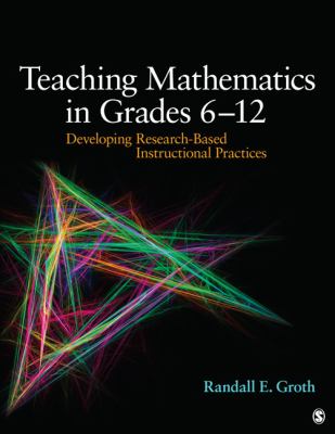 Teaching Mathematics in Grades 6 - 12 Developing Research-Based Instructional Practices cover art