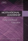 Motivational Leadership in Early Childhood Education 2006 9781418018689 Front Cover