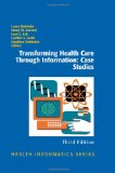 Transforming Health Care Through Information Case Studies 3rd 9781441902689 Front Cover