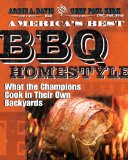 America's Best BBQ - Homestyle What the Champions Cook in Their Own Backyards 2013 9781449427689 Front Cover
