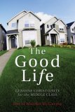 Good Life Genuine Christianity for the Middle Class cover art