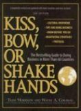 Kiss, Bow, or Shake Hands The Bestselling Guide to Doing Business in More Than 60 Countries cover art