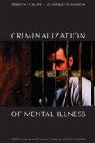 Criminalization of Mental Illness Crisis and Opportunity for the Justice System  9781594602689 Front Cover