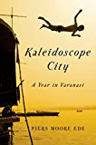 Kaleidoscope City A Year in Varanasi  9781608198689 Front Cover