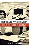 Woodward and Bernstein Life in the Shadow of Watergate 2007 9781620457689 Front Cover