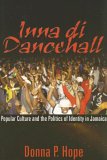 Inna Di Dancehall Popular Culture and the Politics of Identity in Jamaica cover art