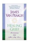 Healing Grief Reclaiming Life after Any Loss 2001 9780451201690 Front Cover