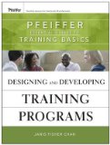 Designing and Developing Training Programs Pfeiffer Essential Guides to Training Basics