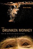 Drunken Monkey Why We Drink and Abuse Alcohol cover art