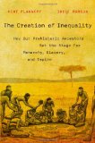 Creation of Inequality How Our Prehistoric Ancestors Set the Stage for Monarchy, Slavery, and Empire  9780674064690 Front Cover