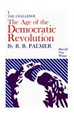 Age of the Democratic Revolution: a Political History of Europe and America, 1760-1800, Volume 1 The Challenge cover art