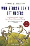 Why Zebras Don't Get Ulcers The Acclaimed Guide to Stress, Stress-Related Diseases, and Coping (Third Edition) cover art