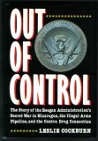 Out of Control : The Story of the Reagan Administration's Secret War in Nicaragua, the Illegal Arms Pipeline, and the Contra Drug Connection  9780871131690 Front Cover