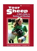 Your Sheep A Kid's Guide to Raising and Showing 1992 9780882667690 Front Cover