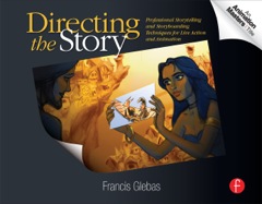 Directing the Story: Professional Storytelling and Storyboarding Techniques for Live Action and Animation  9781136138690 Front Cover