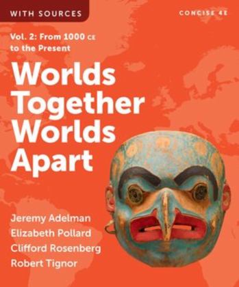 Worlds Together Worlds Apart From 1000 CE to the Present 4th 9781324069690 Front Cover