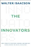 The Innovators: How a Group of Inventors, Hackers, Geniuses, and Geeks Created the Digital Revolution 2014 9781476708690 Front Cover