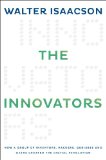 The Innovators: How a Group of Inventors, Hackers, Geniuses, and Geeks Created the Digital Revolution  9781476708690 Front Cover
