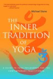 Inner Tradition of Yoga A Guide to Yoga Philosophy for the Contemporary Practitioner cover art