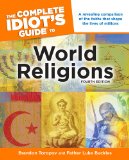 Complete Idiot's Guide to World Religions, 4th Edition A Revealing Comparison of the Faiths That Shape the Lives of Millions cover art