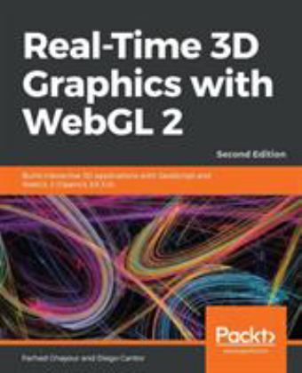 Real-Time 3D Graphics with WebGL 2 Build Interactive 3D Applications with JavaScript and WebGL 2 (OpenGL ES 3. 0), 2nd Edition 2nd 9781788629690 Front Cover
