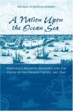 Nation upon the Ocean Sea Portugal's Atlantic Diaspora and the Crisis of the Spanish Empire, 1492-1640 cover art