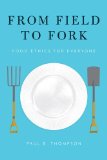 From Field to Fork Food Ethics for Everyone  9780199391691 Front Cover