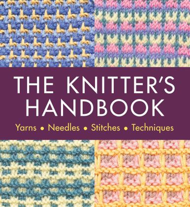 Knitter's Handbook Yarns. Needles. Stiches. Techniques 2023 9780600637691 Front Cover
