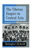 Tibetan Empire in Central Asia A History of the Struggle for Great Power among Tibetans, Turks, Arabs, and Chinese During the Early Middle Ages  9780691024691 Front Cover