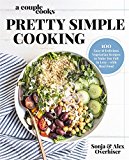 Couple Cooks : Pretty Simple Cooking 100 Delicious Vegetarian Recipes to Make You Fall in Love with Real Food  9780738219691 Front Cover