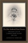 Man Awakened from Dreams One Man&#39;s Life in a North China Village, 1857-1942