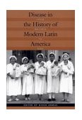 Disease in the History of Modern Latin America From Malaria to AIDS cover art