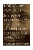 Lords of Poverty The Power, Prestige, and Corruption of the International Aid Business cover art
