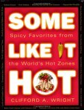 Some Like It Hot Spicy Favorites from the World's Hot Zones 2005 9781558322691 Front Cover