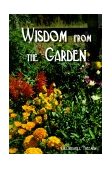 Wisdom from the Garden 2000 9781583340691 Front Cover