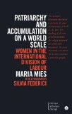 Patriarchy and Accumulation on a World Scale Women in the International Division of Labour 3rd 9781783601691 Front Cover