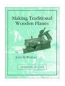 Making Traditional Wooden Planes  9781879335691 Front Cover