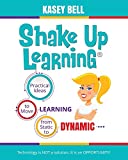 Shake up Learning Practical Ideas to Move Learning from Static to Dynamic  9781946444691 Front Cover