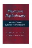 Prescriptive Psychotherapy A Practical Guide to Systematic Treatment Selection  9780195136692 Front Cover
