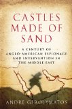 Castles Made of Sand A Century of Anglo-American Espionage and Intervention in the Middle East 2010 9780312355692 Front Cover