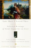 Late Have I Loved Thee Selected Writings of Saint Augustine on Love cover art