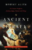 Ancient Israel The Former Prophets: Joshua Judges Samuel and Kings: a Translati 2013 9780393082692 Front Cover