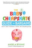 Baby Cheapskate Guide to Bargains How to Save on Blankets, Bottles, and Everything Baby 2012 9780451236692 Front Cover