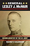 General Lesley J. Mcnair Unsung Architect of the U. S. Army  9780700620692 Front Cover
