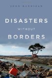 Disasters Without Borders The International Politics of Natural Disasters cover art