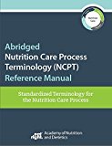 Abridged Nutrition Care Process Terminology (NCPT) Reference Manual Standardized Terminology for the Nutrition Care Process  9780880919692 Front Cover