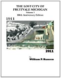 Lost City of Fruitvale Michigan 100th 2011 9781463665692 Front Cover