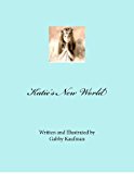 Katie's New World 2012 9781480130692 Front Cover