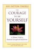 Courage to Be Yourself A Woman's Guide to Emotional Strength and Self-Esteem cover art